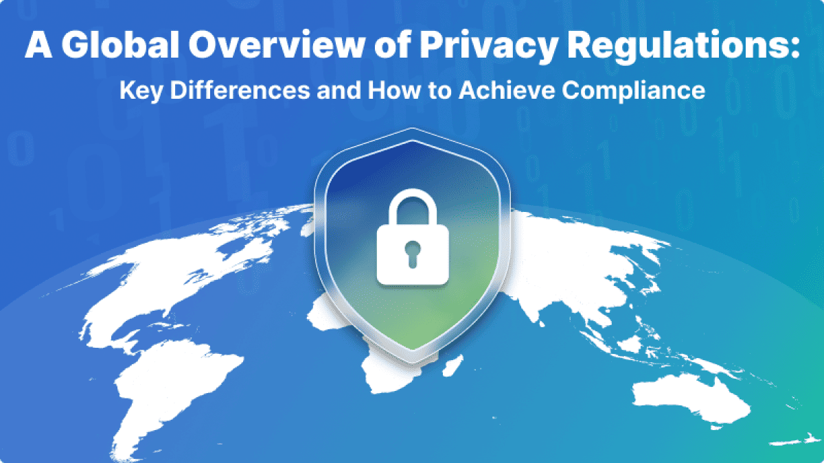 A Global Overview of Privacy Regulations: Key Differences and How to Achieve Compliance - Mandatly Inc.