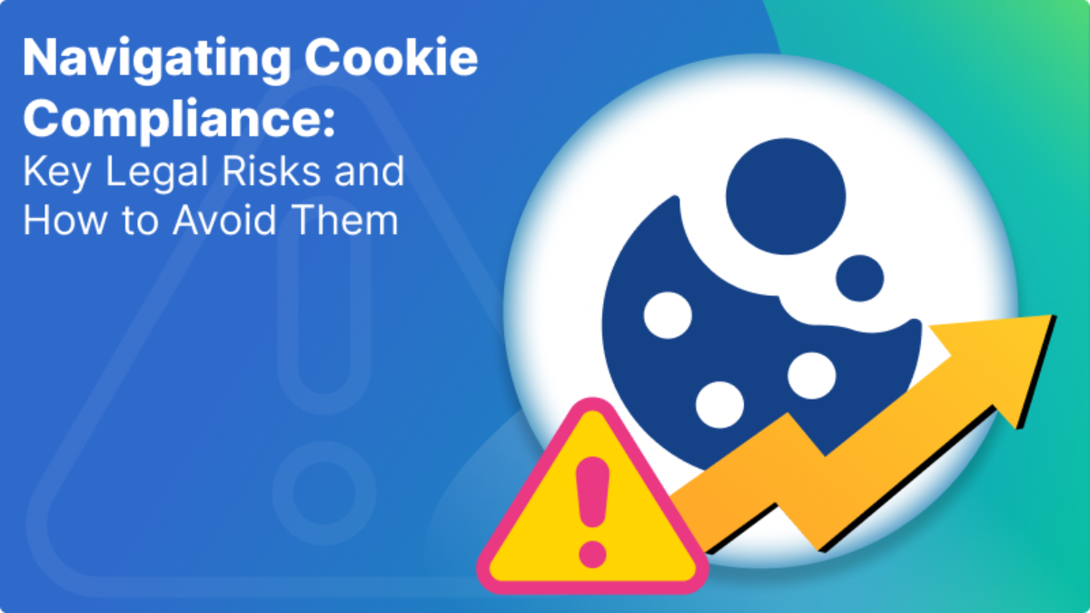 Navigating Cookie Compliance: Key Legal Risks and How to Avoid Them? - Mandatly Inc.