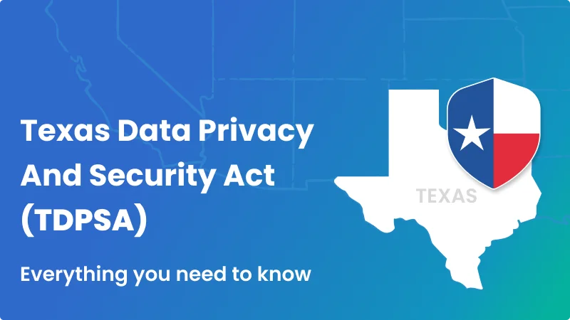 Texas Data Privacy and Security Act (TDPSA): Everything you need to know - Mandatly Inc.