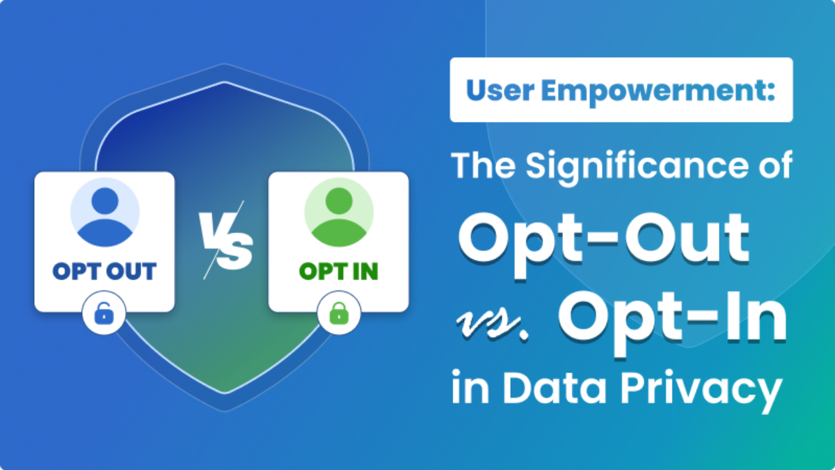 User Empowerment: The Significance of Opt-Out vs. Opt-In in Data Privacy - Mandatly Inc.